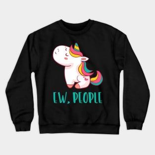 EW PEOPLE Funny Unicorn Lovers Perfect  Anti Social Gift Crewneck Sweatshirt